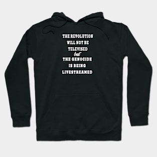 The Revolution Will Not Be Televised but The Genocide Is Being Livestreamed - Front Hoodie